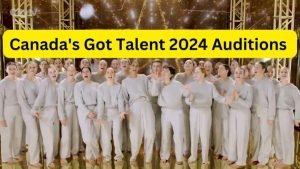 Canada’s Got Talent (CGT) 2024 S4 Premiere Audition Schedule TV Details Spoiler